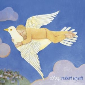 Robert Wyatt - Shleep