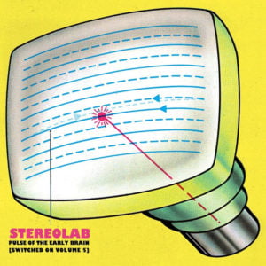 Stereolab - Pulse of the Early Brain