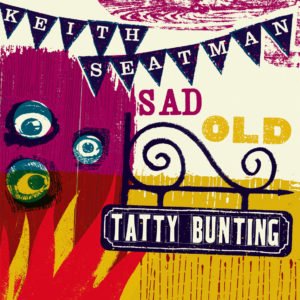 Keith Seatman - Sad Old Tatty Bunting - Vinyl - www.logofiasco.com