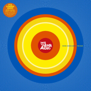 Pye Corner Audio - More Songs About The Sun