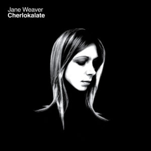 Jane Weaver - Cherlokalate
